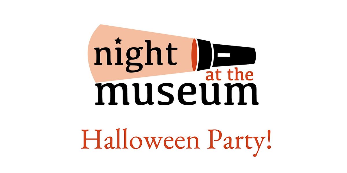 Night at the Museum - Halloween Party