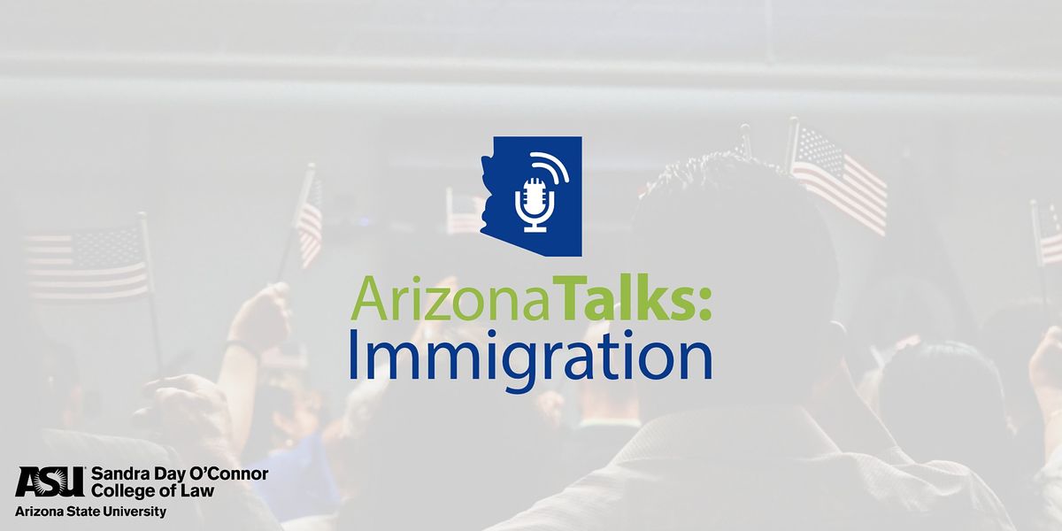 Arizona Talks: Immigration | Public Policy Panel