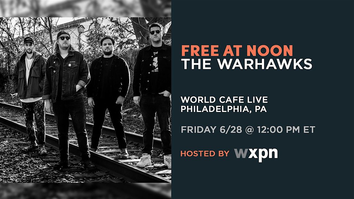 WXPN Free At Noon with THE WARHAWKS