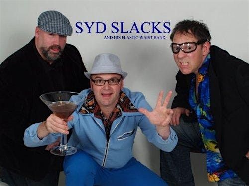 Syd Slacks & His Elastic Waist Band - Plus DJ Sean O'Toole