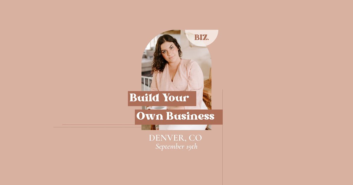 Build Your Own Business - Denver, CO