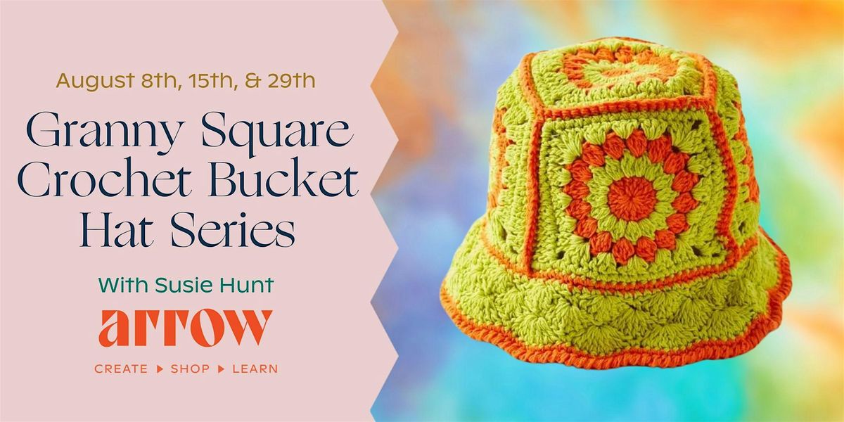 Granny Square Crochet Bucket Hat Series with Susie Hunt