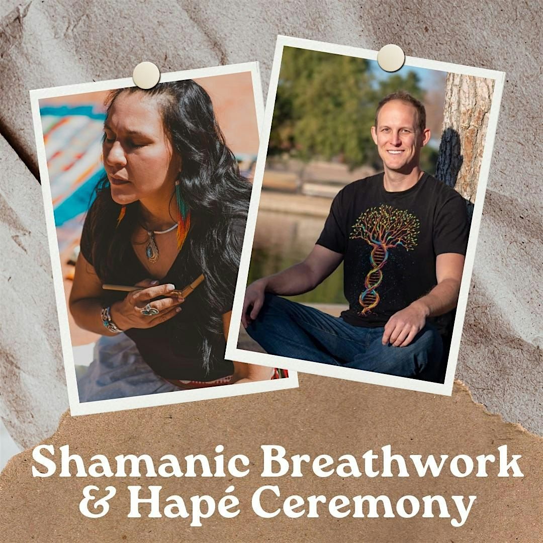 Shamanic Breathwork and Hap\u00e9 Ceremony for Healing and Awakening