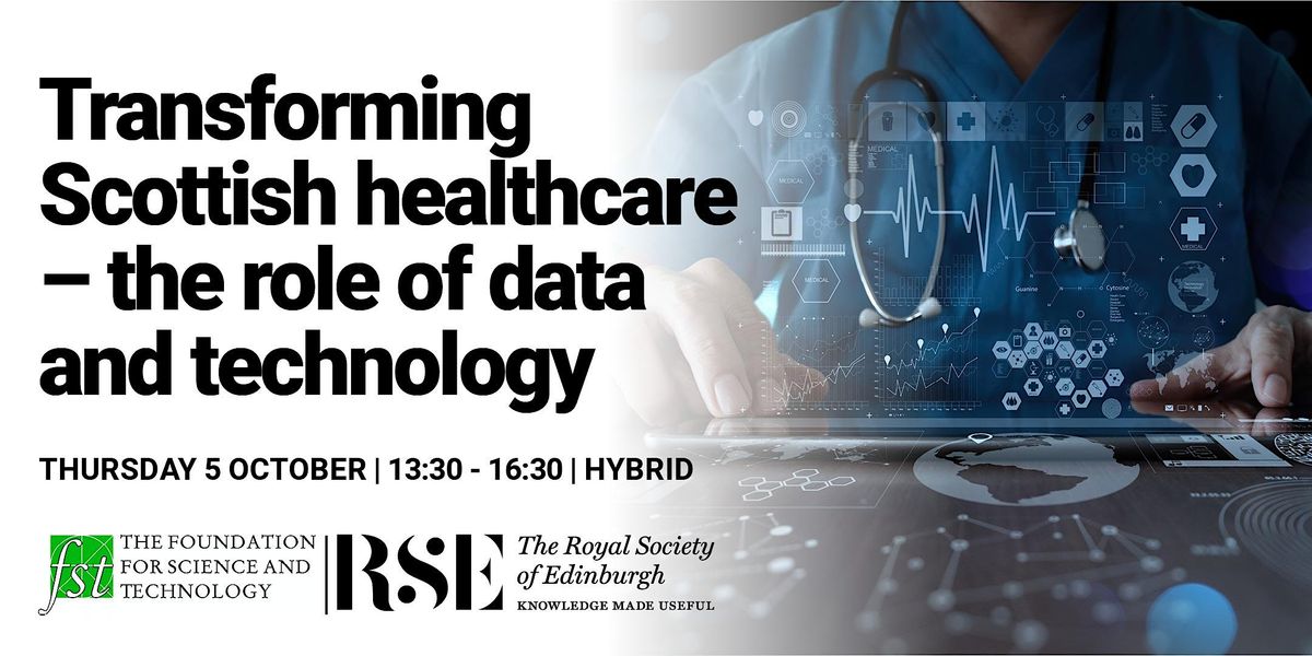 Transforming Scottish healthcare\u2013the role of data and technology: in person
