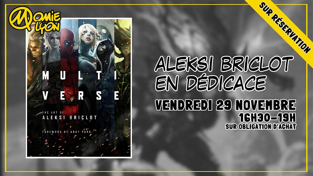 L\u2019artiste Aleksi Briclot \u00e0 Lyon pour une s\u00e9ance de d\u00e9dicace !