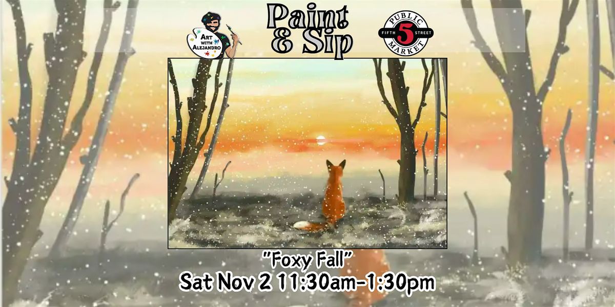 Paint & Sip at 5th St Market "Foxy Fall"