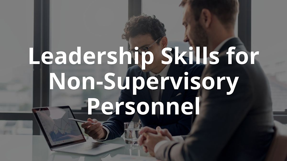 Leadership Skills for Non-Supervisory Personnel