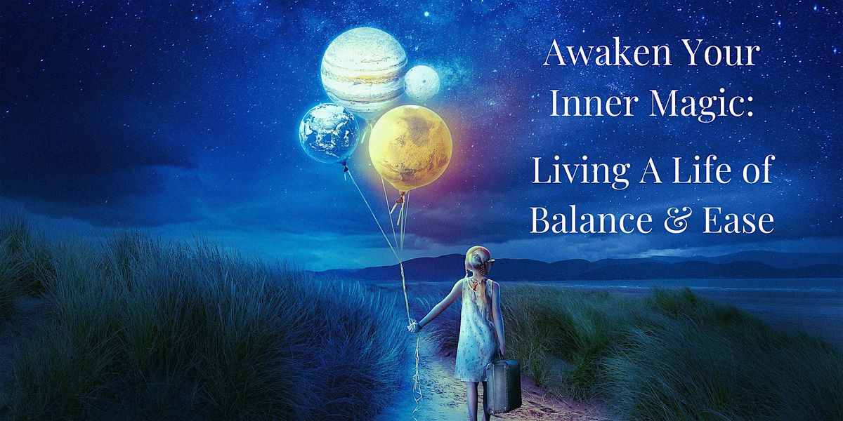 Awaken Your Inner Magic: Living a Life of Balance and Ease - Orlando