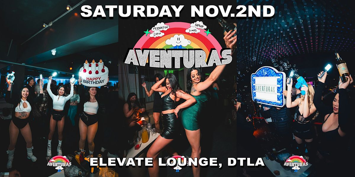 Aventuras Party  @ Elevate Lounge DTLA!