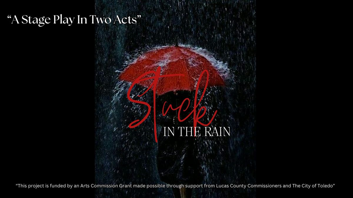 \u201cStuck In The Rain\u201d a Stage Play in Two Acts