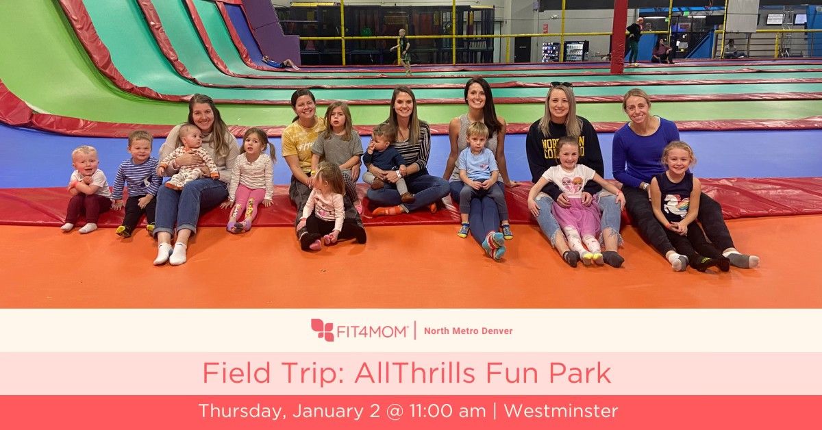 Field Trip: AllThrills Fun Park