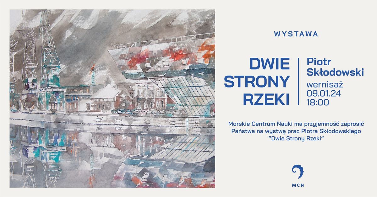 "DWIE STRONY RZEKI" - wystawa Piotra Sk\u0142odowskiego, malarza akwarelisty