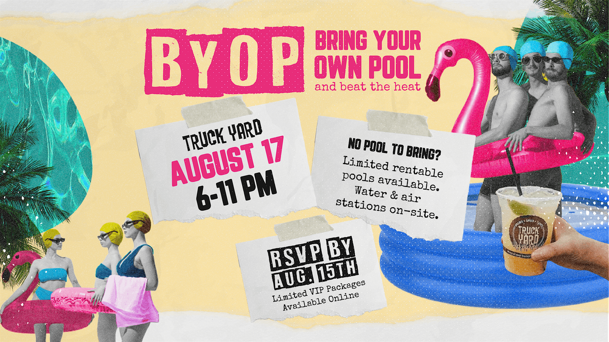 BYOP: Bring Your Own Pool Party @ Truck Yard Dallas