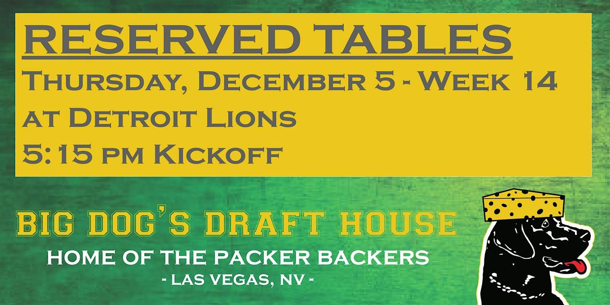 Draft House-Week 14 Packer Game Reserved Tables (Lions 5:15pm Kickoff)