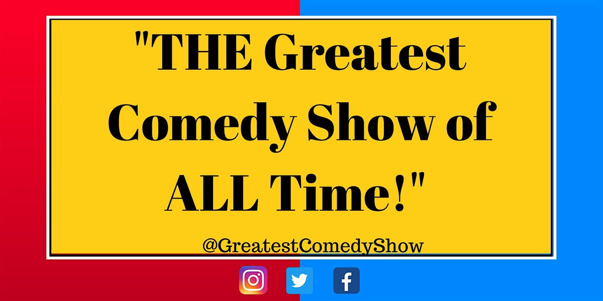 THE Greatest Comedy Show of ALL Time!