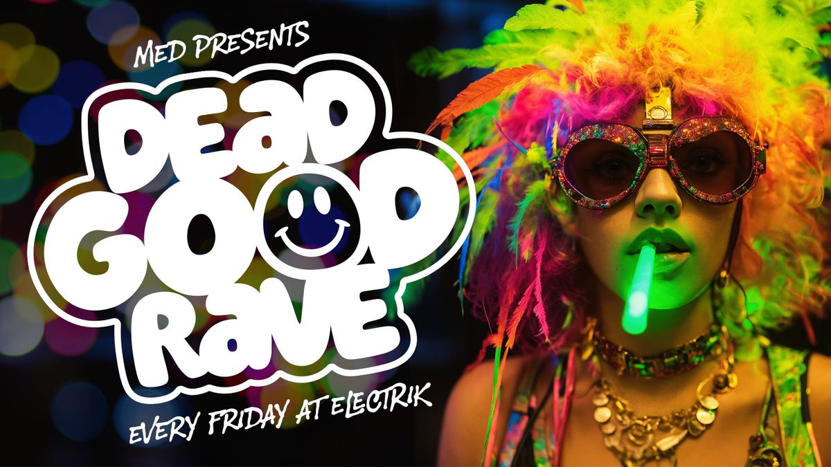 DEAD GOOD RAVE \ud83d\ude0a MED FRESHERS \ud83d\ude0a MEDICATION FRIDAYS