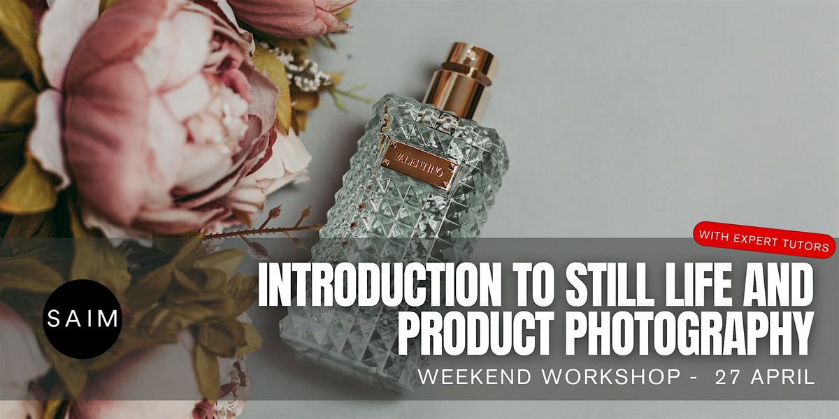 Introduction to Still Life and Product Photography Workshop