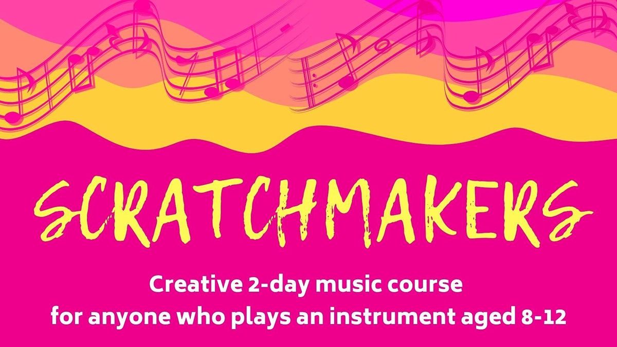Scratchmakers Creative Music Ensemble Course - May 2022