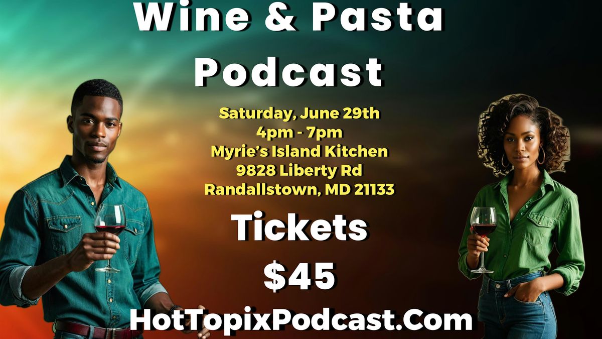 Hot Topix's Wine and Pasta Podcast