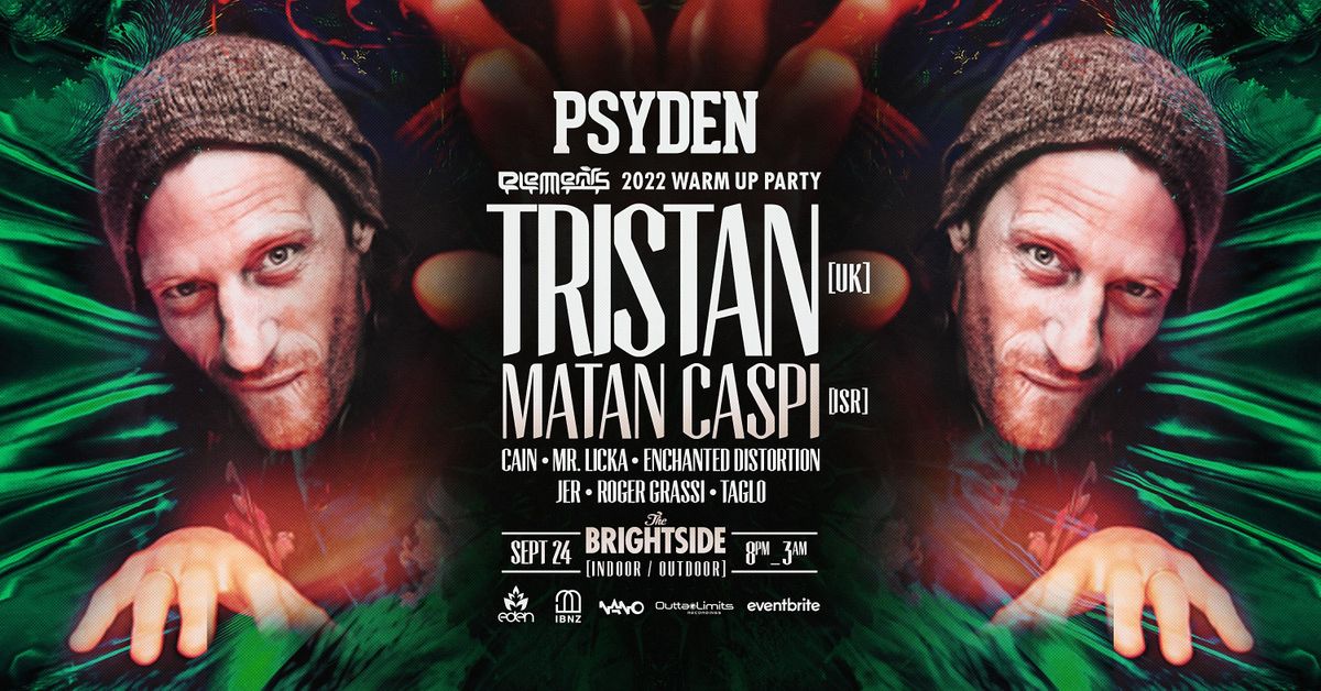 PSYDEN pres The Elements Warm Up Party - TRISTAN (uk) & Matan Caspi (ISR)