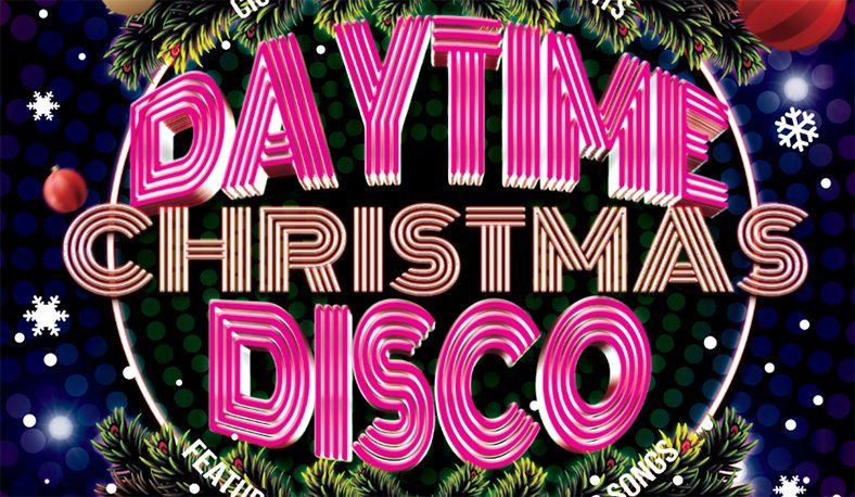 Daytime Retro Christmas Disco Dance Event (be home for 9pm)