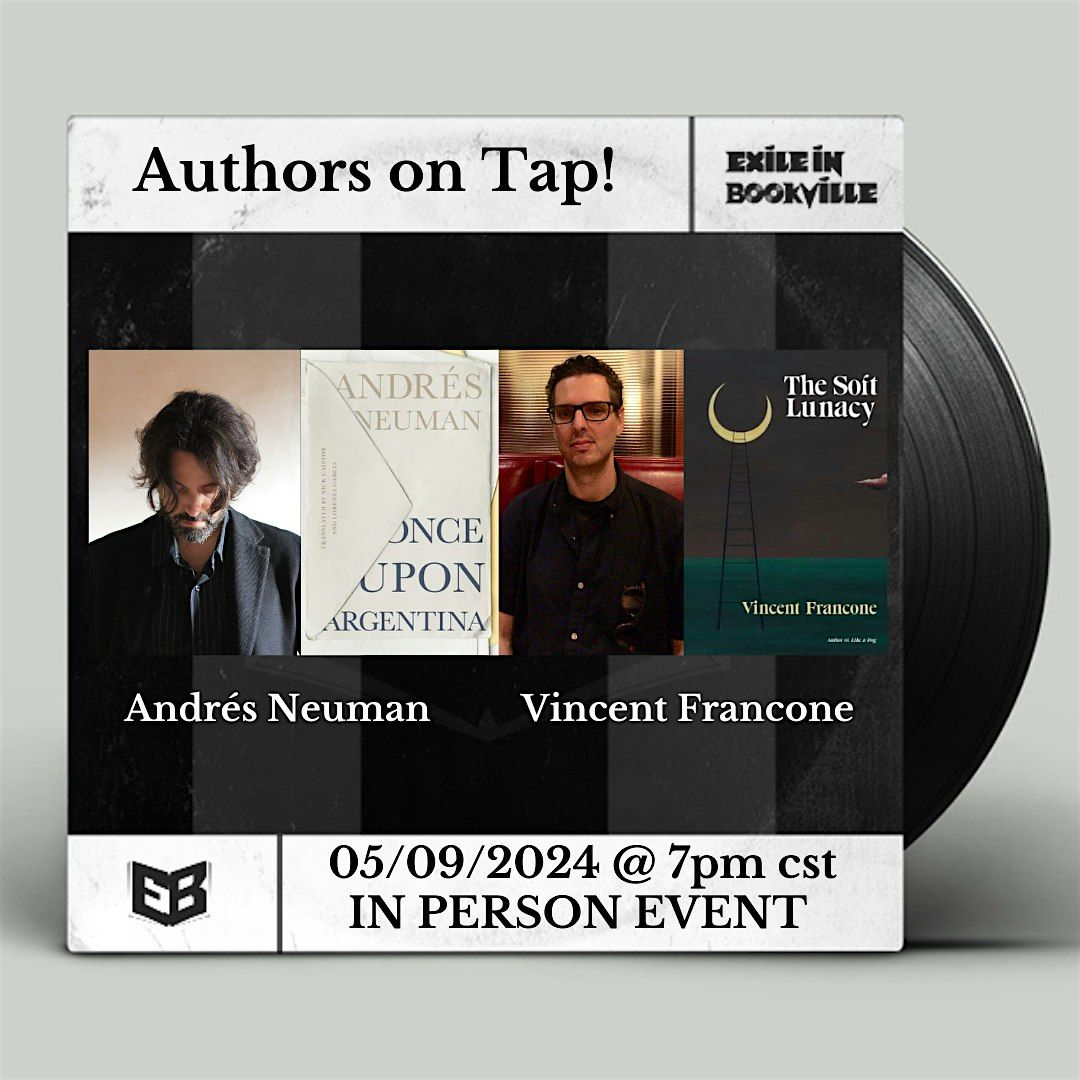 Authors on Tap:  Andr\u00e9s Neuman and Vincent Francone