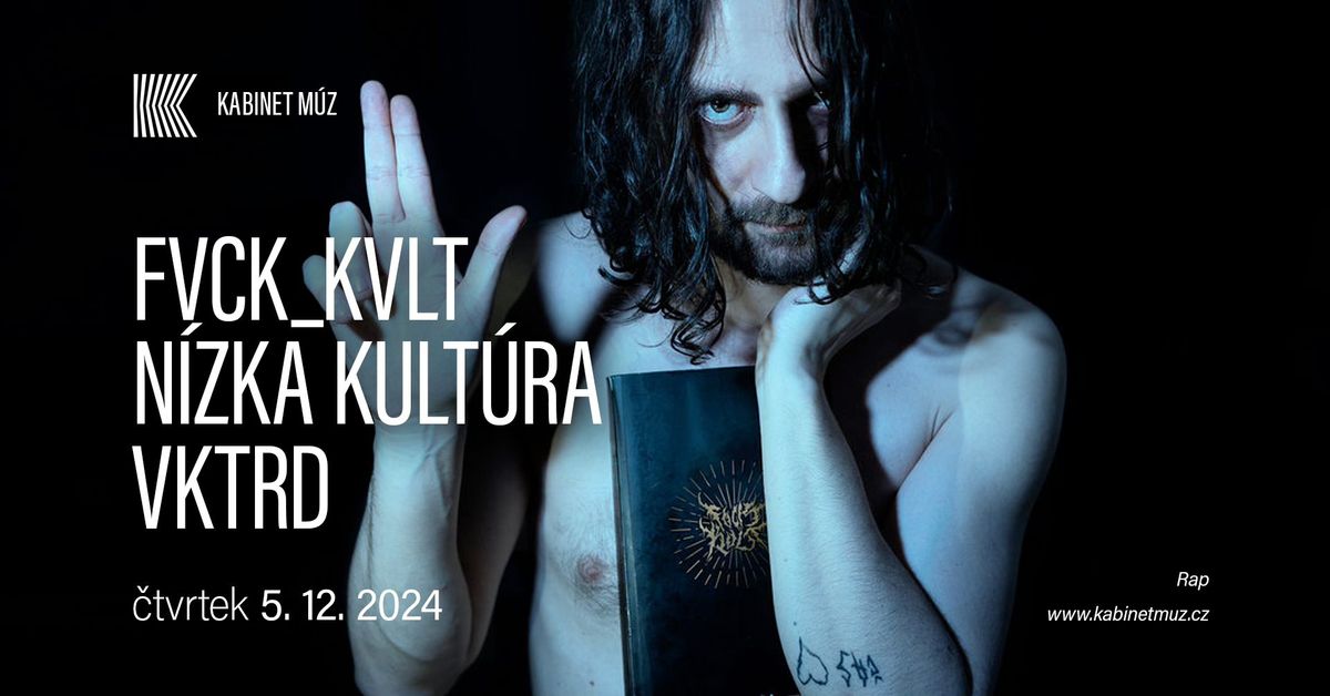 FVCK_KVLT + N\u00cdZKA KULT\u00daRA + VKTRD | Kabinet M\u00daZ