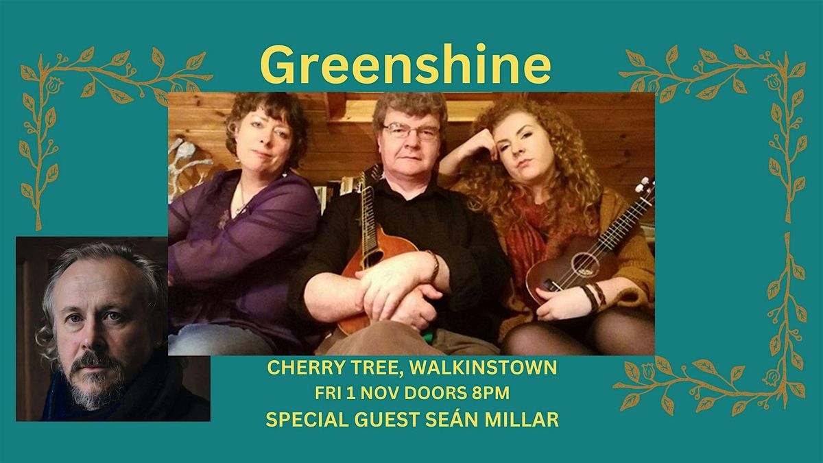 GREENSHINE with Special Guest SE\u00c1N MILLAR