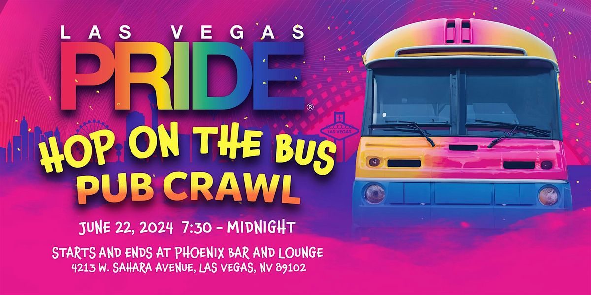 Las Vegas PRIDE Bar Crawl - The ONLY LOCAL CHARITY LGBTQIA+ CRAWL!