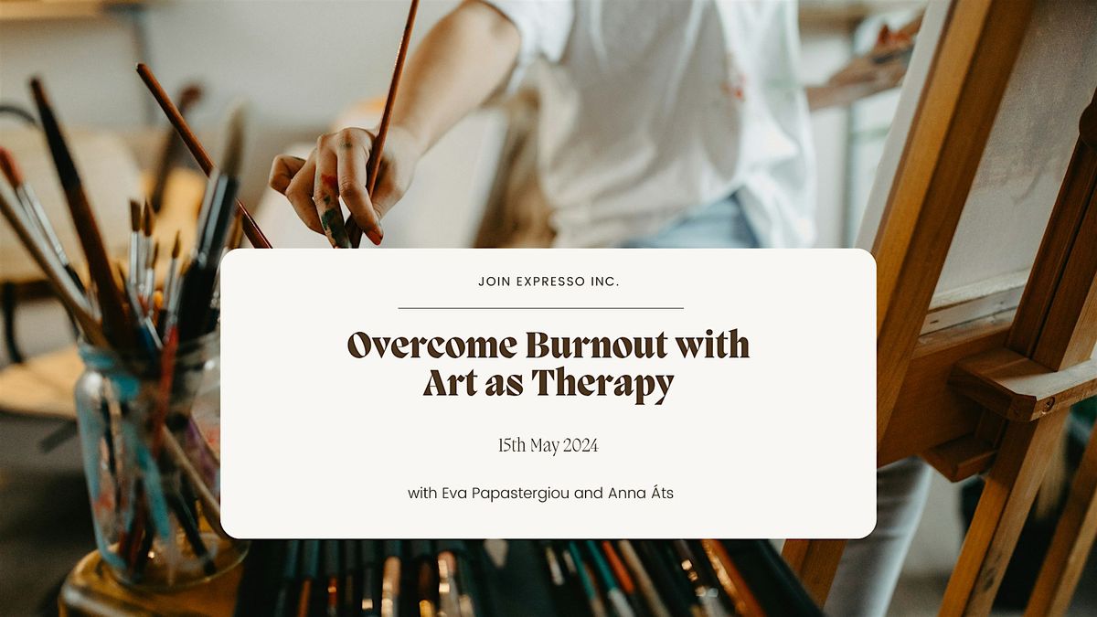 Understand and Overcome Burnout with Art as Therapy