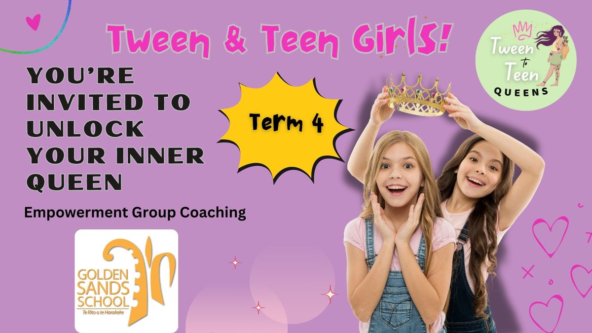 Tween to Teen Queens ~ term 4 ~ Golden Sands School