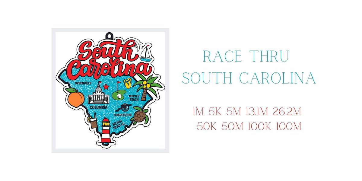Race Thru South Carolina 1M 5K 10K 13.1 26.2 -Now only $12!