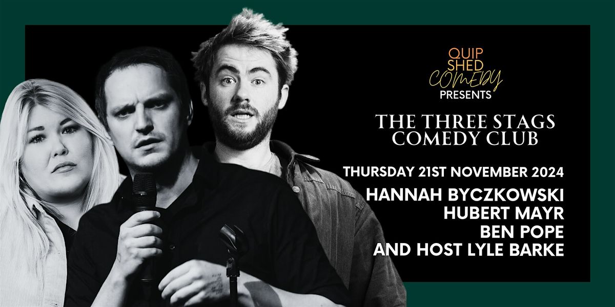 Quip Shed Comedy presents: The Three Stags Comedy Club