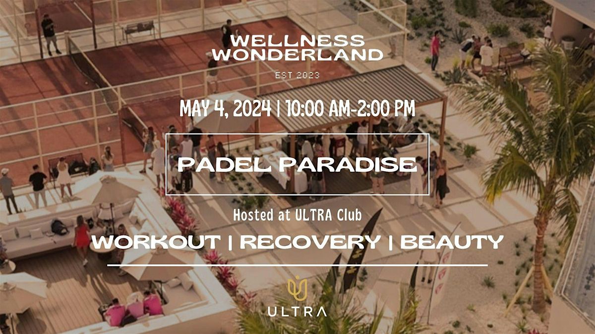 Wellness Wonderland x Ultra: Padel Paradise