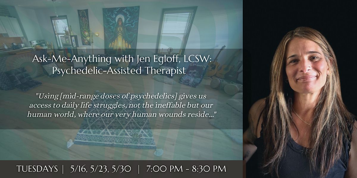 Ask Me Anything With Jen Egloff Lcsw Psychedelic Assisted Therapist