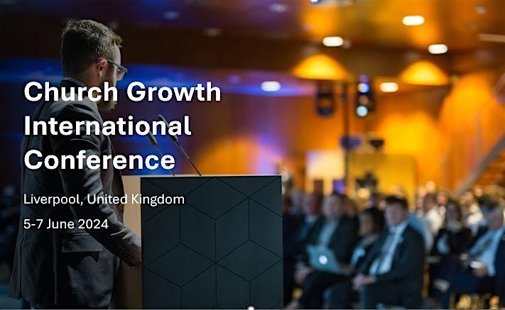 Church Growth International Conference Liverpool United Kingdom