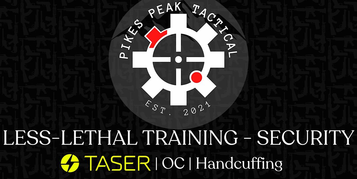 Pikes Peak Tactical Less-Lethal Course