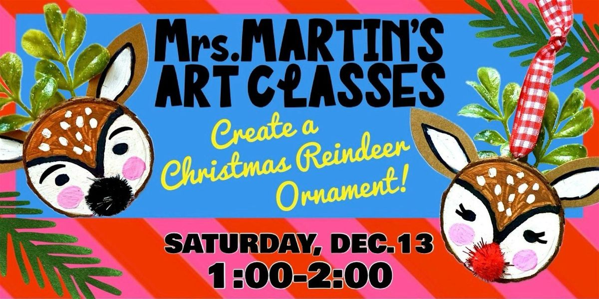 Mrs. Martin's Art Classes ~ DEC. 13th CHRISTMAS ORNAMENT CLASS @1:00-2:00