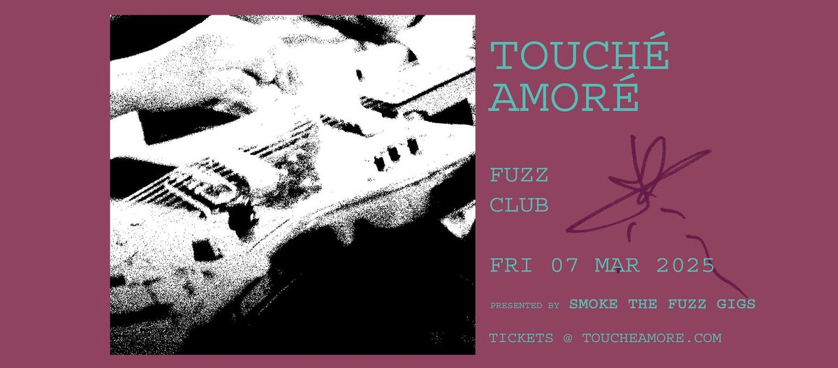 TOUCH\u00c9 AMOR\u00c9 live @ Fuzz Club | Fri 07\/03\/25