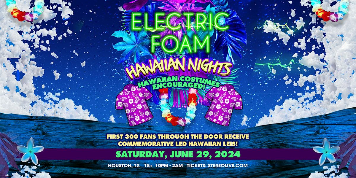ELECTRIC FOAM "Hawaiian Nights" - Stereo Live Houston