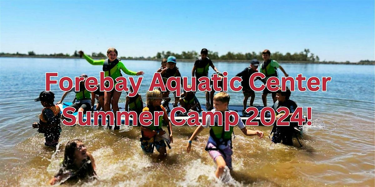 Forebay Aquatic Center Summer Camp 2024! Week Eight: August