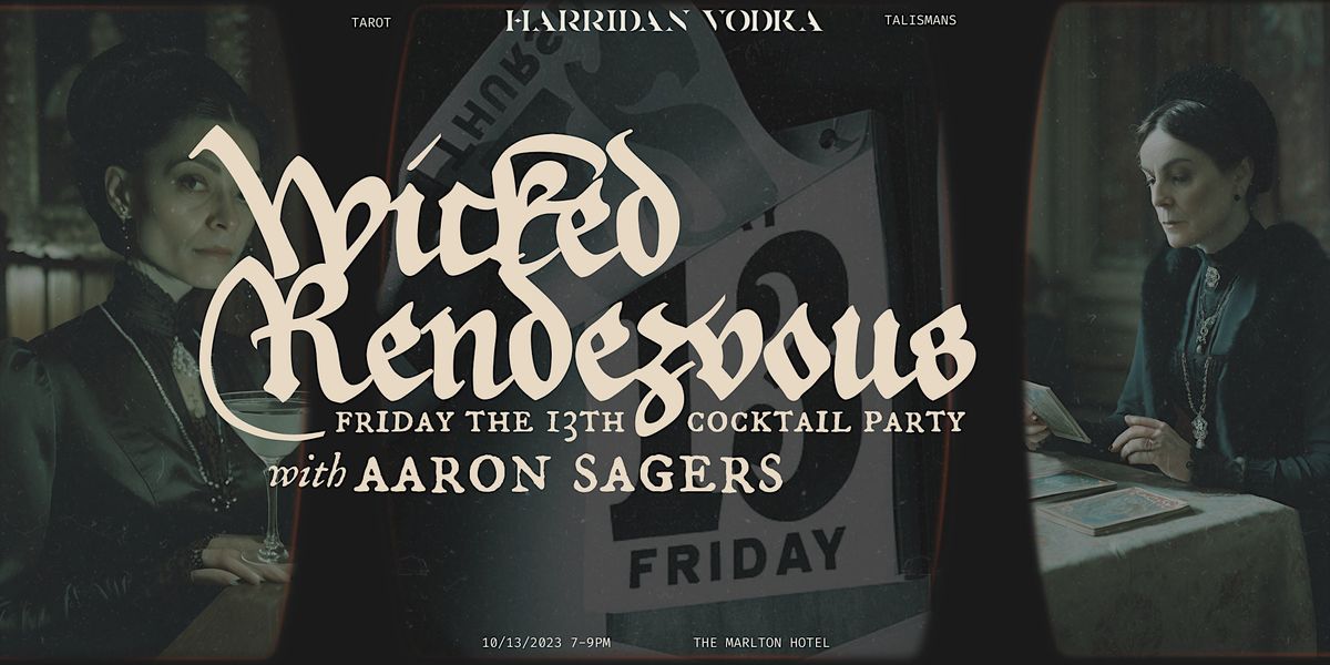 Wicked Rendezvous: Friday the 13th with Aaron Sagers and Harridan Vodka