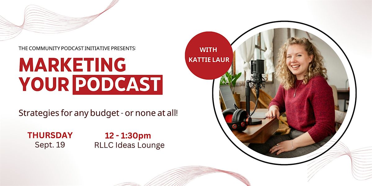 Marketing your podcast: Strategies for any budget - or none at all!