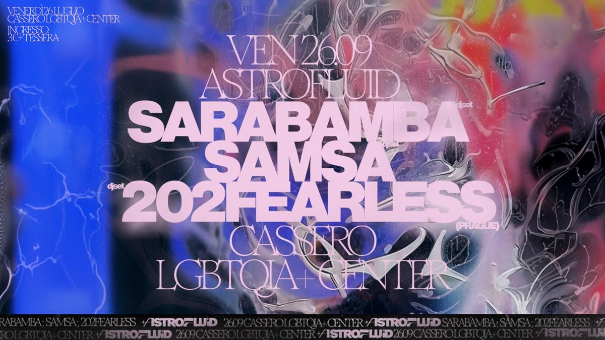 ASTROFLUID - w\/ SARABAMBA + 202FEARLESS + SAMSA