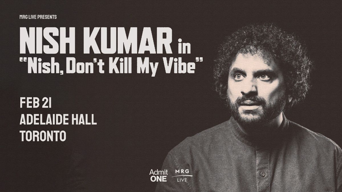 Nish Kumar - Nish, Don\u2019t K*ll My Vibe (Toronto)