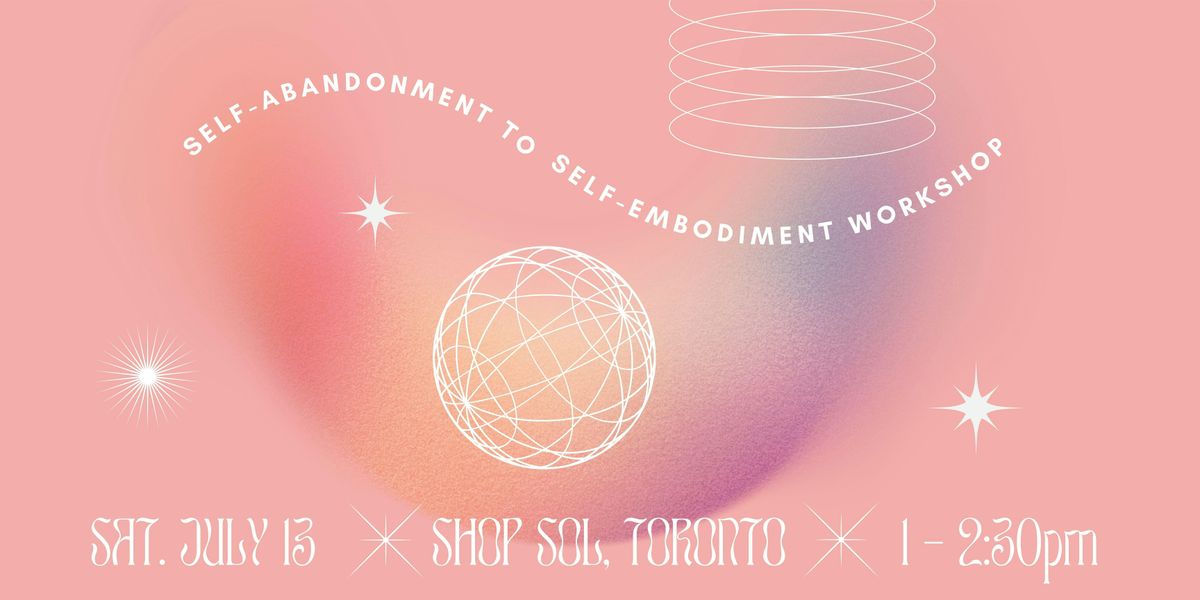 SELF-ABANDONMENT TO SELF-EMBODIMENT WORKSHOP