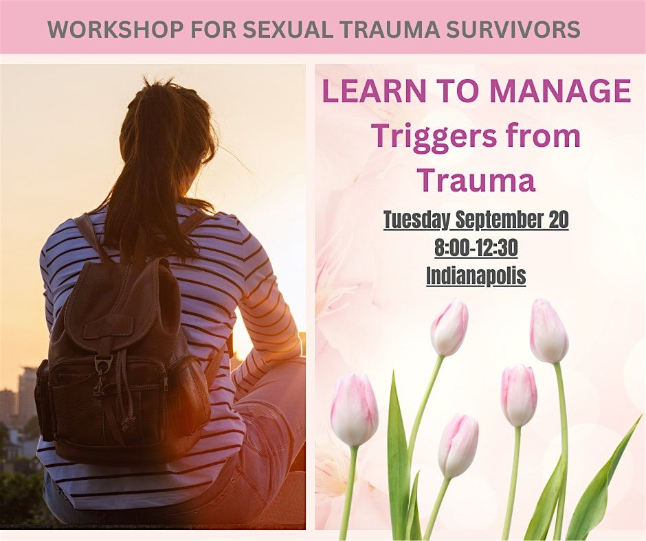 Sexual Trauma Survivors Workshop: Learn to manage Triggers from Trauma