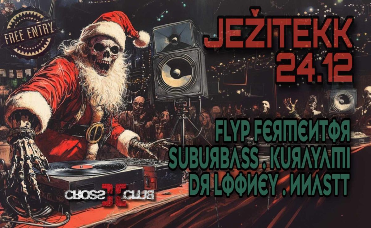 24.12.2024 JEZITEKK \/ with Suburbass, Flyp Fermentor, Dr Looney, Nnast, Kurayami, Petra Liberty. 