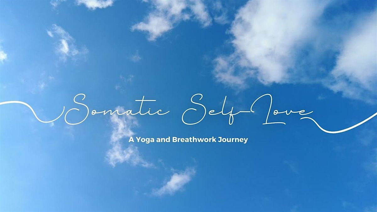 Somatic Self-Love: a Yoga and Breathwork Journey