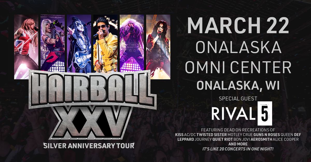 Hairball: The Bombastic Celebration of Arena Rock LIVE in Onalaska, WI w\/ Rival 5!